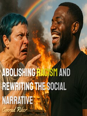 cover image of Abolishing Racism and Rewriting the Social Narrative